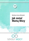 ebook Jak zostać Mamą Mocy - Barbara Bielanik