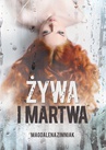 ebook Żywa i martwa - Magdalena Zimniak