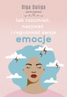 ebook Jak rozumieć, nazywać i regulować swoje emocje - Olga Daliga