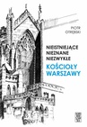 ebook Nieistniejące, nieznane, niezwykłe. Kościoły Warszawy - Piotr Otrębski