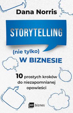 ebook Storytelling (nie tylko) w biznesie. 10 prostych kroków do niezapomnianej opowieści