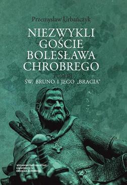 ebook Niezwykli goście Bolesława Chrobrego. Tom 3: Św. Bruno i jego „bracia”