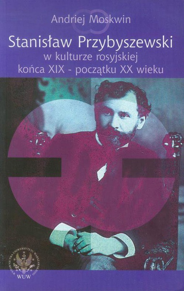 Okładka:Stanisław Przybyszewski w kulturze rosyjskiej końca XIX - początku XX wieku 