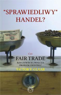ebook Sprawiedliwy handel? Czy Fair Trade rzeczywiście zwalcza problem ubóstwa?