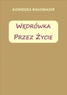 ebook Wędrówka przez życie - Agnieszka Białomazur