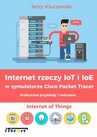 ebook Internet rzeczy IoT i IoE w symulatorze Cisco Packet Tracer - Praktyczne przykłady i ćwiczenia - Jerzy Kluczewski