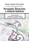 ebook Przygody Żórawiny z małym bykiem - Rafał Szymczak