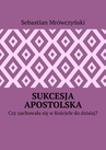 ebook Sukcesja apostolska - Sebastian Mrówczyński
