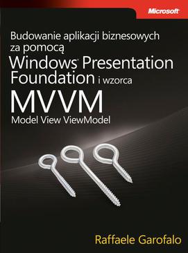 ebook Budowanie aplikacji biznesowych za pomocą Windows Presentation Foundation i wzorca Model View ViewM