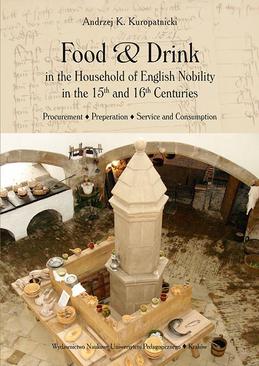 ebook Food and Drink in the Household of English Nobility in the 15th and 16th Centuries. Procurement - Preperation - Service and Consumption
