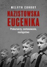 ebook Nazistowska eugenika. Prekursorzy, zastosowanie, następstwa - Melvyn Conroy