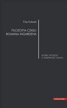 ebook Filozofia czasu Romana Ingardena wobec sporów o zmienność świata