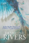 ebook Arcydzieło - Francine Rivers - Francine Rivers