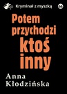 ebook Potem przychodzi ktoś inny - Anna Kłodzińska