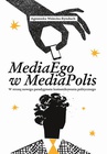 ebook MediaEgo w MediaPolis. W stronę nowego paradygmatu komunikowania politycznego - Agnieszka Walecka-Rynduch