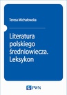 ebook Literatura polskiego średniowiecza. Leksykon - Teresa Michałowska