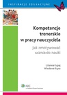 ebook Kompetencje trenerskie w pracy nauczyciela. Jak zmotywować ucznia do nauki - Lilianna Kupaj,Wiesława Krysa