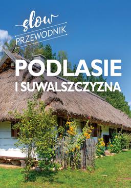 ebook Podlasie i Suwalszczyzna. Slow przewodnik