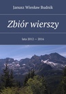 ebook Zbiór wierszy. Lata 2012 — 2016 - Janusz Budnik