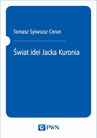 ebook Świat idei Jacka Kuronia - Tomasz Sylwiusz Ceran