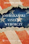 ebook Amerykański System Wyborczy - Zbigniew Lewicki