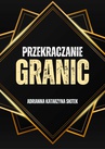 ebook Przekraczanie Granic - Adrianna Katarzyna Kacińska-Skitek