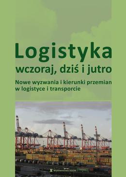 ebook Logistyka wczoraj, dziś i jutro. Nowe wyzwania i kierunki przemian w logistyce i transporcie