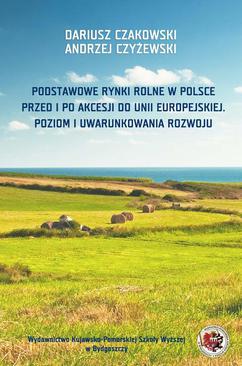 ebook Podstawowe rynki rolne w Polsce. Przed i po akcesji do Unii Europejskiej. Poziom i uwarunkowania rozwoju