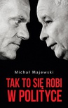 ebook Tak to się robi w polityce - Michał Majewski