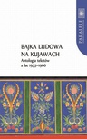 ebook Bajka ludowa na Kujawach. Antologia tekstów z lat 1955–1966 - 