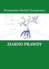 ebook Ziarno Prawdy - Przemysław Chorążewicz