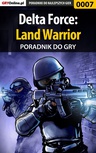ebook Delta Force: Land Warrior - poradnik do gry - Apolinary "Zienkee" Szuter,Maciej "ZawaR" Zawarski