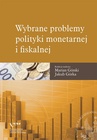 ebook Wybrane problemy polityki monetarnej i fiskalnej - Jakub Górka,Marian Górski