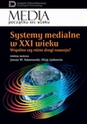ebook Systemy medialne w XXI wieku - Alicja Jaskiernia,Janusz W. Adamowski