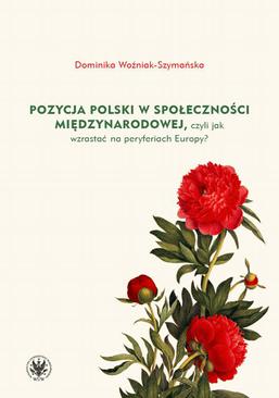 ebook Pozycja Polski w społeczności międzynarodowej, czyli jak wzrastać na peryferiach Europy?