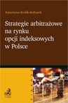 ebook Strategie arbitrażowe na rynku opcji indeksowych w Polsce - Katarzyna Królik-Kołtunik