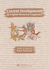 ebook Current Developments in English Historical Linguistics: Studies in Honour of Rafał Molencki - 