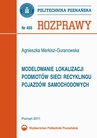 ebook Modelowanie lokalizacji podmiotów sieci recyklingu pojazdów samochodowych - Agnieszka Merkisz-Guranowska