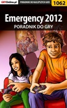 ebook Emergency 2012 - poradnik do gry - Amadeusz "ElMundo" Cyganek