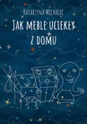 ebook Jak meble uciekły z domu - Katarzyna Michalec