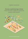 ebook Kreacje współczesnego miasta - Magdalena Szmytkowska