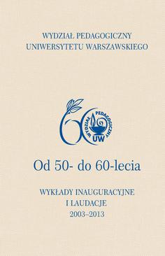 ebook Wydział Pedagogiczny Uniwersytetu Warszawskiego. Od 50- do 60-lecia. Wykłady inauguracyjne i laudacje