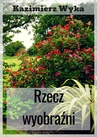 ebook Rzecz wyobraźni - Kazimierz Wyka