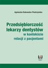 ebook Przedsiębiorczość lekarzy dentystów w kontekście relacji z pacjentami - Agnieszka Bukowska-Piestrzyńska