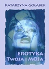 ebook Erotyka Twoja i Moja - Katarzyna Gołąbek