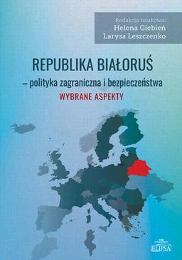 ebook Republika Białoruś - polityka zagraniczna i bezpieczeństwa. Wybrane aspekty