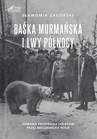 ebook Baśka z Murmańska i Lwy Północy - Sławomir Zagórski