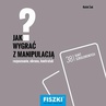 ebook Jak wygrać z manipulacją? - Rafał Żak