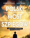 ebook Polski most szpiegów - Łukasz Walewski,Jan Wojciech Piekarski