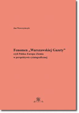 ebook Fenomen „Warszawskiej Gazety” czyli Polska–Europa–Ziemia w perspektywie cytatograficznej